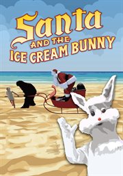 Santa and the Ice Cream Bunny: a daring rescue! cover image