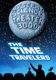 Mystery science theater 3000: the time travelers cover image