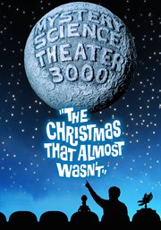 Mystery science theater 3000: the christmas that almost wasn't cover image