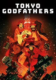 Tōkyō goddofāzāzu = : Tokyo godfathers cover image