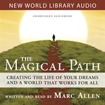 The magical path : creating the life of your dreams and a world that works for all cover image
