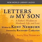 Letters to my son : a father's wisdom on manhood, life, and love cover image