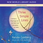 Three Simple Lines : A Writer's Pilgrimage Into the Heart and Homeland of Haiku cover image