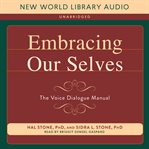 Embracing Our Selves : the voice dialogue manual cover image