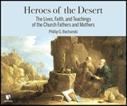 Heroes of the desert. The Lives and Teachings of the Desert Fathers and Mothers cover image