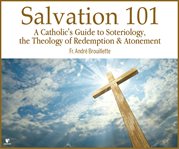 What does it mean to be saved?. The Theology of Salvation cover image