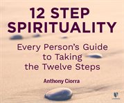 The spirituality of the twelve steps for everyone cover image