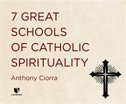 Seven great schools of Catholic spirituality cover image