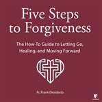 Letting go. Five Steps to Forgiveness cover image
