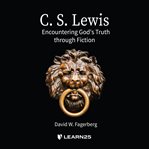 C. s. lewis. Encountering God through Fiction cover image