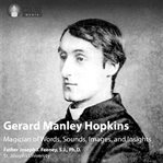 Gerard manley hopkins. Magician of Words, Sounds, Images, and Insights cover image