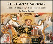 St. thomas aquinas. Master Theologian and Spiritual Guide cover image