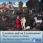Creation and/or creationism?. What's a Catholic to Think? cover image