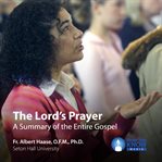 The lord's prayer. A Summary of the Entire Gospel cover image
