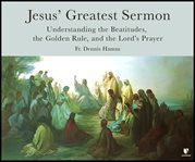 Understanding jesus' greatest sermon cover image