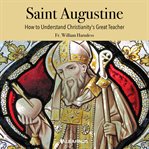 St. augustine. Life, Eloquence and Theology cover image