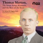 Thomas merton, the seven storey mountain, and the rest of the story cover image
