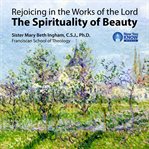 Rejoicing in the works of the lord. The Spirituality of Beauty cover image