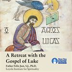 A retreat with the gospel of luke cover image