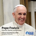 Pope francis. Preacher, Teacher, and Reformer cover image