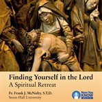 Finding yourself in the lord. A Spiritual Retreat cover image