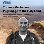 Thomas merton on pilgrimage to the holy land cover image