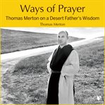 Ways of prayer : a desert father's wisdom cover image