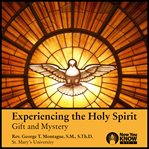 Experiencing the holy spirit. Gift and Mystery cover image