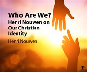 Who are we?. Henri Nouwen on Our Christian Identity cover image