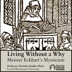 Living without a why. Meister Eckhart's Mysticism cover image