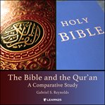 The bible and the qur'an. A Comparative Study cover image