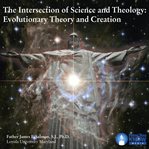 The intersection of science and theology. Evolutionary Theory and Creation cover image