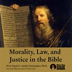 Morality, law and justice in the bible cover image