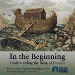In the beginning. Understanding the Book of Genesis cover image