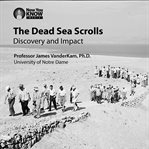 The Dead Sea scrolls : discovery and impact cover image