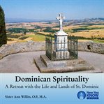 Dominican spirituality. A Retreat with the Life and Lands of St. Dominic cover image