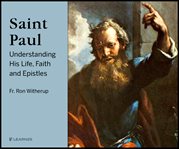 Saint paul. His Life, Faith and Legacy cover image