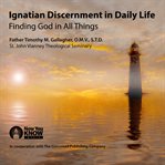 Ignatian discernment in daily life. Finding God in All Things cover image