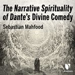 The spirituality of dante's divine comedy. An Audio Course cover image