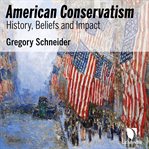 The fascinating history of american conservatism cover image