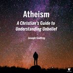 A christian's guide to understanding atheism cover image