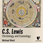 Christology, cosmology, and c.s. lewis. An Audio Course cover image