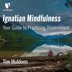 Ignatian mindfulness. The Practice of Discernment cover image