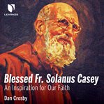 Blessed fr. solanus casey, example for us all cover image