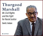 Thurgood marshall: "mr. civil rights" and the fight for racial justice cover image