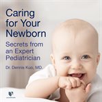 Caring for your newborn. Secrets from an Expert Pediatrician cover image