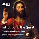 Introducing the quest. The Historical Jesus, Part 1 cover image