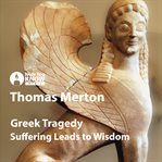 Greek tragedy. Suffering Leads to Wisdom cover image