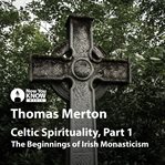 Celtic spirituality. The Beginnings of Irish Monasticism cover image