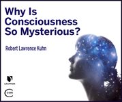 Why is consciousness so mysterious? cover image